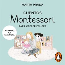 cuentos montessori para crecer felices (cuentos montessori) (audiolibro)-marta prada-9788418050978