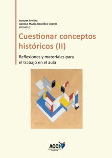 cuestionar conceptos historicos ii (ebook)-aurora riviere gomez-andrea maria ordoñez cuevas-9788418476778