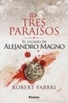 los tres paraisos (saga el legado de alejandro magno 2)-robert fabbri-9788418491078