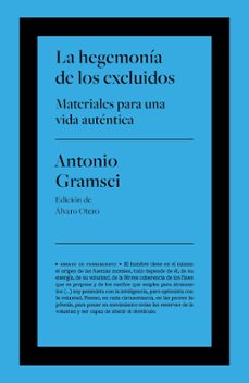 la hegemonia de los excluidos: materiales para una vida autentica-antonio gramsci-9788418546778