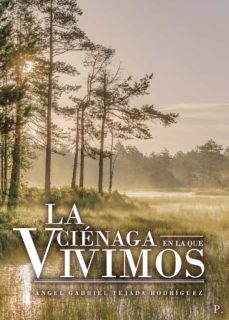 la cienaga en la que vivimos-angel gabriel tejada rodriguez-9788418574078