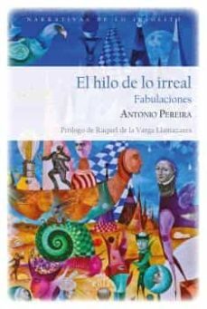 el hilo de lo irreal. fabulaciones-antonio pereira-9788418718878