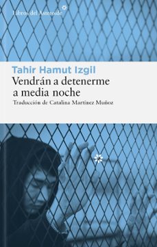 vendran a detenerme a media noche-tahir hamut izgil-9788419089878