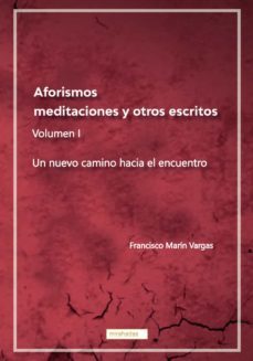 aforismos, meditaciones y otros escritos-francisco marin vargas-9788419339478