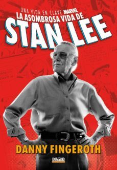 la asombrosa historia de stan lee. una vida en clave marvel-danny fingeroth-9788419380678