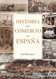 historia del comercio en españa (ebook)-jose diaz lopez-9788419403278