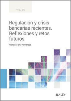 regulacion y crisis bancarias recientes. reflexiones y retos futu ros.-francisco uria fernandez-9788419446978