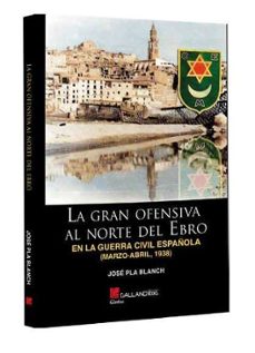 la gran ofensiva al norte del ebro-jose pla blanch-9788419469878