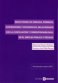 reducciones de jornada, permisos, suspensiones y excedencias, relacionados con la conciliacion y corresponsabilidad, en el     empleo publico y privado-maria jose romero rodenas-francisco jose trillo parraga-9788419574978