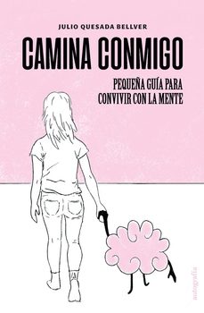 camina conmigo, pequeña guia para convivir con la mente-julio quesada bellver-9788419692078
