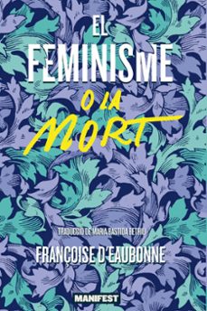 el feminisme o la mort-françoise d eaubonne-9788419719478
