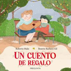 un cuento de regalo-roberto malo-beatriz barbero gil-9788419766878