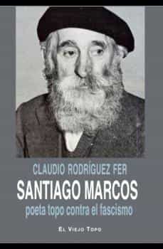 santiago marcos, poeta topo contra el fascismo-9788419778178