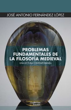 problemas fundamentales de la filosofia medieval-jose antonio lopez fernandez-9788419782878