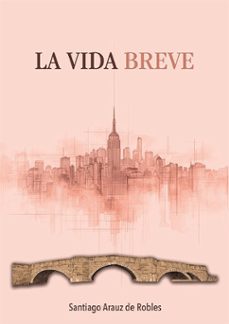 la vida breve-santiago arauz de robles-9788419813978
