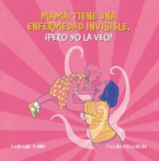 mi madre tiene una enfermedad invisible, ¡pero yo la veo! (petaletras)-tamara pellegrini-9788419893178