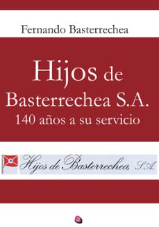 hijos de basterrechea s. a. mas de cuarenta años a su servicio (ebook)-fernando de basterrechea cabello-9788419946478