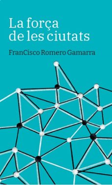 la força de les ciutats-francisco romero gamarra-9788419968678