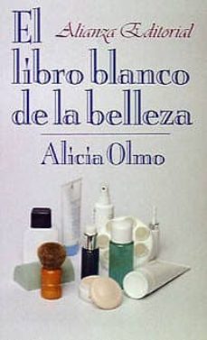 el libro blanco de la belleza-alicia olmo-9788420607078