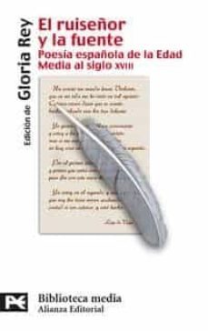 el ruiseñor y la fuente: poesia española de la edad media al sigl o xviii-gloria rey faraldos-9788420658278