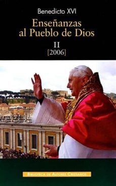 benedicto xvi enseñanzas al pueblo de dios ii (2006)-9788422014478