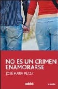 no es un crimen enamorarse-jose maria plaza-9788423638178