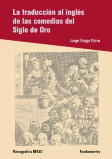 la traduccion al ingles de las comedias del siglo de oro-jorge braga riera-9788424511678