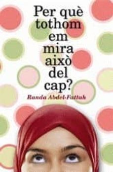per que tothom em mira aixo del cap?-randa abdel fattah-9788424630478