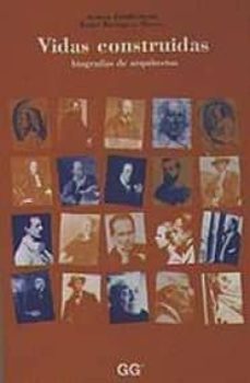 vidas construidas: biografias de arquitectos-anatxu zabalbeascoa-raul juncos castillo-9788425216978