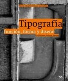 tipografia: funcion, forma y diseño (ampliada y mejorada)-phil baines-andrew hassam-9788425220678