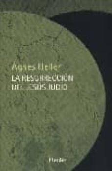 la resurreccion del jesus judio-agnes heller-9788425424878