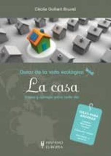 la casa: guias de la vida ecologica: trucos y consejos para cada dia-cecile guibert brussel-9788425519178