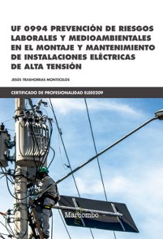 uf0994-prevencion de riesgos laborales y medioambientales en el montaje y mantenimiento de instalaciones electricas de alta      tension-9788426727978