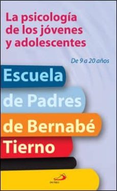 la psicologia de los jovenes y adolescentes. de 9 a 20 años-bernabe tierno-9788428526678