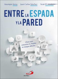 entre la espada y la pared. claves para comunicar la palabra en t iempos difíciles-9788428558778