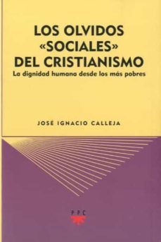 los olvidos sociales del cristianismo: la dignidad humana desde los mas pobres-jose ignacio calleja saenz-9788428823678