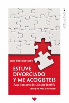 estuve divorciado y me acogisteis: para comprender amoris laetitia-jesus martinez gordo-9788428830478