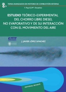 estudio teorico-experimental del chorro libre diesel no evaporativo y de su interaccion con el movimiento del aire (ebook)-francisco payri gonzalez-j. mª desantes-9788429190878