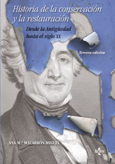 historia de la conservacion y la restauracion-ana maria macarron miguel-9788430953578