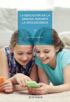 la educacion en la amistad durante la adolescencia-ana paula ronchi-9788431333478