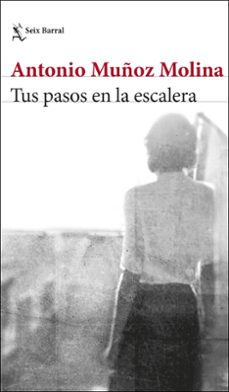 tus pasos en la escalera-antonio muñoz molina-9788432235078