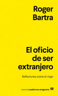 el oficio de ser extranjero-roger bartra-9788433948878