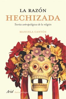 la razon hechizada: teorias antropologicas de la religion (2ª ed. )-manuela canton delgado-9788434422278