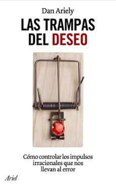 las trampas del deseo: como controla los impulsos irracionales qu e nos llevan al error-9788434453678