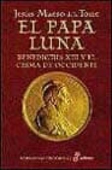 el papa luna: benedictus xiii y el cisma de occidente-jesus maeso de la torre-9788435060578