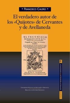 el verdadero autor de los "quijotes" de cervantes y de avellaneda-9788436264678