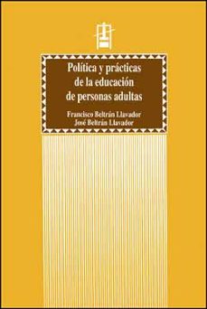 politica y practicas de la educacion de personas adultas-francisco beltran llavador-jose beltran llavador-9788437026978