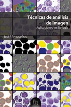 tecnicas de analisis de imagen. aplicaciones en biologia-jose francisco pertusa grau-9788437056678