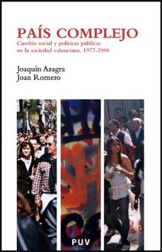 pais complejo: cambio social y politicas publicas en la comunidad valenciana 1977 2006-9788437067278