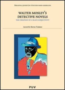 walter mosley's detective novels: the creation of a black subject ivity-9788437071978